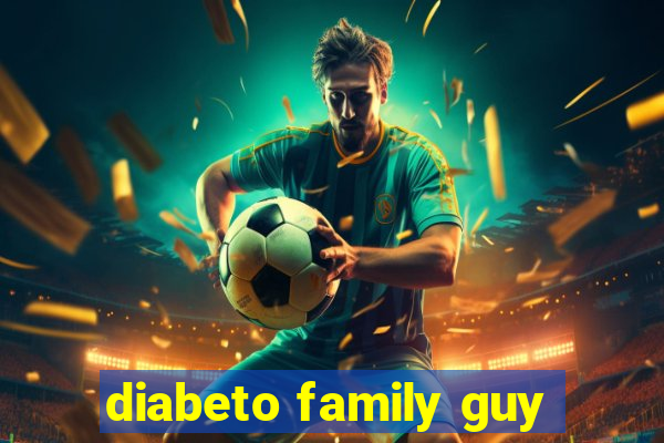 diabeto family guy